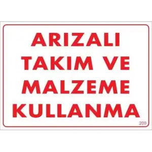 Arızalı Malzeme Takım Kullanma Uyarı Levhası 25x35 KOD: 209