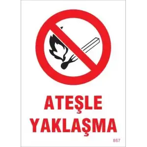 Ateşle Yaklaşma Uyarı Levhası 25x35 KOD:867