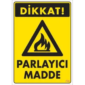 Dikkat Parlayıcı Madde Uyarı Levhası 25x35 KOD:799