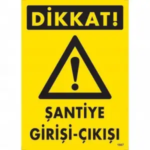 Dikkat Şantiye Giriş Çıkış Uyarı Levhası 25x35 KOD:1607