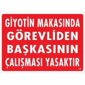 Giyotin Makasında Görevliden Başkasının Çalışması Yasaktır Uyarı Levhası 25x35 KOD:249