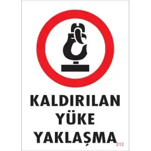 Kaldırılan Yüke Yaklaşma Uyarı Levhası 25x35 KOD: 212