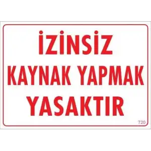 Kaynak Yapmak Yasaktır Uyarı Levhası 25x35 KOD:720