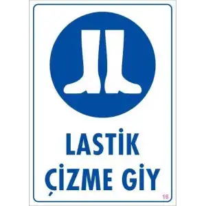 Lastik Çizme Giyiniz Uyarı Levhası 25x35 KOD:16