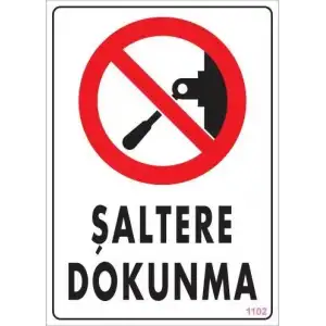 Şaltere Dokunma Uyarı Levhası 25x35 KOD:1102