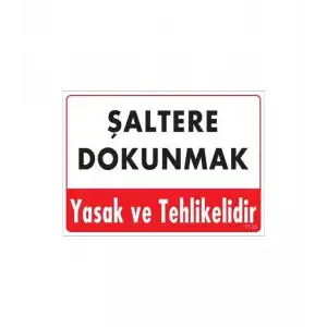 Şaltere Dokunma Uyarı Levhası 25x35 Kod: 1135