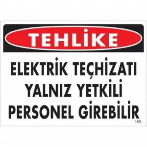 Tehlike Elektrik Teçhizatı Yalnız Yetkili Personel Girebilir Uyarı Levhası 25x35 KOD:1123
