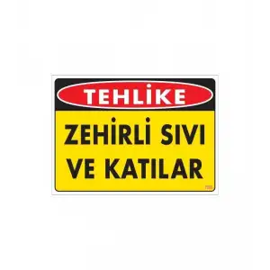 Zehirli Katı ve Sıvılar Uyarı Levhası 25x35 KOD: 780