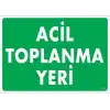 Acil Toplanma Yeri Uyarı Levhası 25x35 KOD:51