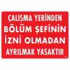 Çalışma Yerinden Bölüm Şefinin İzni Olmadan Ayrılmak Yasaktır Uyarı Levhası 25x35 KOD:239