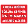 Çalışma Yerinden Bölüm Şefinin İzni Olmadan Ayrılmak Yasaktır Uyarı Levhası 25x35 KOD:239