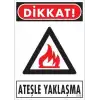 Dikkat Ateşle Yaklaşma Uyarı Levhası 25x35 KOD:850