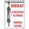 Dikkat Calaskal Altında Durmayın Uyarı Levhası 25x35 KOD:1302