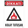 Dikkat Kolay Tutuşan Uyarı Levhası 25x35 KOD:857