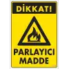 Dikkat Parlayıcı Madde Uyarı Levhası 25x35 KOD:799
