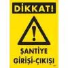 Dikkat Şantiye Giriş Çıkış Uyarı Levhası 25x35 KOD:1607