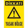 Dikkat Yasak Bölge Uyarı Levhası 25x35 KOD:1606
