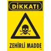 Dikkat Zehirli Madde Uyarı Levhası 25x35 KOD:795