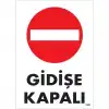 Gidişe Kapalı Uyarı Levhası 25x35 KOD:1588