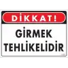 Girmek Tehlikelidir Uyarı Levhası 25x35 KOD:1401