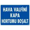 Hava Valfini Kapa Hortumu Boşalt Uyarı Levhası 25x35 KOD:234