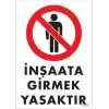 İnşaata Girmek Yasaktır Levhası 25x35 KOD:1482