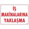 İş Makinalarına Yaklaşma Uyarı Levhası 25x35 KOD:1321