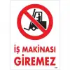 İş Makinası Giremez Uyarı Levhası 25x35 KOD:1307