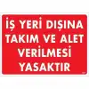 İş Yeri Dışına Takım Ve Alet Verilmesi Yasaktır Uyarı Levhası 25x35 KOD:1421