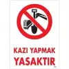 Kazı Yapmak Yasaktır Uyarı Levhası 25x35 KOD:1311