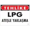LPG Ateşle Yaklaşma Uyarı Levhası 25x35 KOD:757