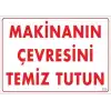 Makinanın Çevresini Temiz Tutun Uyarı Levhası 25x35 KOD: 229