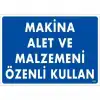 Makine Alet Ve Malzemeni Özenli Kullan Uyarı Levhası 25x35 KOD:232