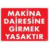 Makine Dairesine Girmek Yasaktır Uyarı Levhası 25x35 KOD:1403