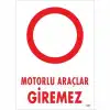 Motorlu Araçlar Giremez Uyarı Levhası 25x35 KOD:1602