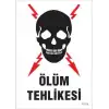 Ölüm Tehlikesi Uyarı Levhası 25x35 KOD:1104
