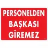 Personelden Başkası Giremez Uyarı Levhası 25x35 KOD:1407