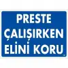 Preste Çalışırken Elini Koru Uyarı Levhası 25x35 KOD:259