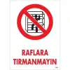 Raflara Tırmanmayın Uyarı Levhası 25x35 KOD:604