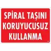 Spiral Taşını Koruyucusuz Kullanma Uyarı Levhası 25x35 KOD:252