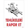 Tehlikeleri Rapor Et Uyarı Levhası 25x35 KOD:406