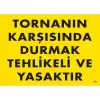Tornanın Karşısında Durmak Tehlikeli ve Yasaktır Uyarı Levhası 25x35 KOD:207
