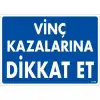 Vinç Kazalarına Dikkat Et Uyarı Levhası 25x35 KOD:1339