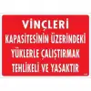 Vinçleri Kapasitesinin Üzerindeki Yüklerle Çalıştırarak Tehlikeli Ve Ya Uyarı Levhası 25x35 KOD:1334