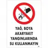 Yağ Boya Akaryakıt Yağlarında Su Kullanmayın Uyarı Levhası 25x35 KOD:862