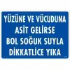Yüzüne Ve Vücuduna Asit Gelirse Bol Soğuk Suyla Dikkatlice Yıka Uyarı Levhası 25x35 KOD:779