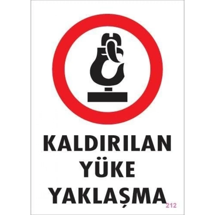 Kaldırılan Yüke Yaklaşma Uyarı Levhası 25x35 KOD: 212