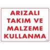 Arızalı Malzeme Takım Kullanma Uyarı Levhası 25x35 KOD: 209