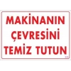 Makinanın Çevresini Temiz Tutun Uyarı Levhası 25x35 KOD: 229