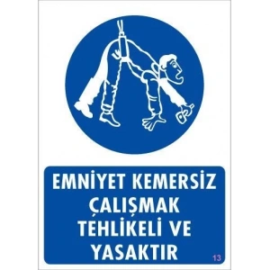 Emniyet Kemersiz Çalışma Uyar Levhası 25x35 KOD:13